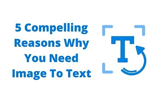 5 Compelling Reasons Why You Need to convert Image To Text